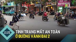 Tình trạng mất an toàn ở đường vành đai 2 | Hà Nội đẹp và chưa đẹp