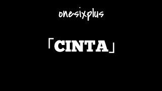 Onesixplus 「CINTA」Music Video