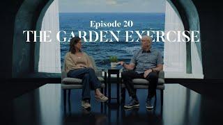 Episode 20 - The Garden Exercise