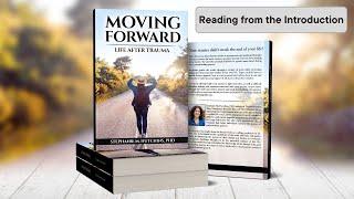 Moving Forward: Life After Trauma Introduction: PTSD Recovery: Trauma Healing | Stephanie M Hutchins