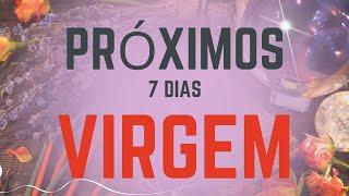 ️ VIRGEM  O QUE VEM NOS PRÓXIMOS 7 DIAS PARA VOCÊ!