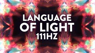 The Language of Light | 111Hz Music to Activate the Light Body