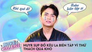 HuyR SỤP ĐỔ kêu la BIÊN TẬP vì thử thách QUÁ KHÓ