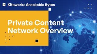 Private Content Network Overview