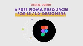 6 Free Figma Resources for UI/UX Designers