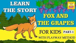 Learn Story Fox and the Grapes |  Part - 1 | LKG onwards