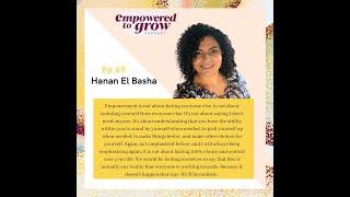 Empowered to Grow - Ep.69 - My journey towards empowerment - Hanan El Basha