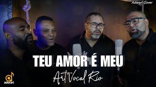 Teu Amor é Meu - Art Vocal Rio