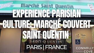 Experience Parisian Culture: Marché Couvert Saint Quentin | Paris | Things To Do In France