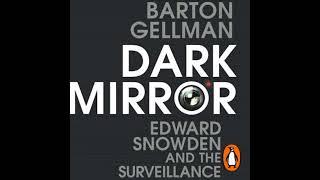 Dark Mirror: Edward Snowden and the Surveillance State by Barton Gellman