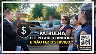 “Patrulha, ele pegou o dinheiro e não fez o serviço.”