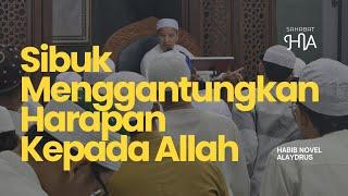 Sibuk Menggantungkan Harapan Kepada Allah