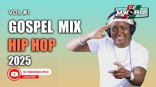 Gospel Mix 2025  by DJ MWORIA PRO Vol.1 | Best Gospel Hip Hop 2025 Songs Live Mix | Joyful Noise