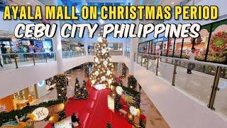 Ayala Shopping mall on Christmas period | Cebu city. Philippines | UPDATED walking tour