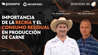 #50 - Importancia de la recría y el consumo residual en producción de carne - Dr. Nicolás DiLorenzo