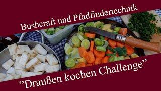 Draußen kochen Challenge | Gemüsesuppe kochen auf dem Feuer | Bushcraft und Pfadfindertechnik #03