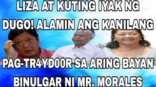 LIZA AT KUTING IYAK NG DUGO! ALAMIN ANG KANILANG PAG-TR4YD00R SA ARING BAYAN BINULGAR NI MR. MORALES