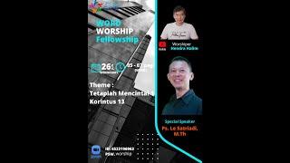Worship : Hendra H ,Firman : Tetaolah Mencintai, 1 Kor !3, oleh Le Satriadi, M.Th