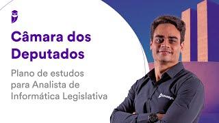 Concurso Câmara dos Deputados - Plano de estudos para Analista de Informática Legislativa