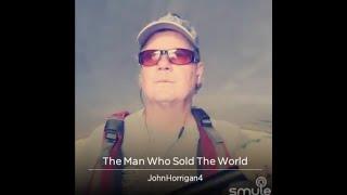 The Man Who Sold The World - John Horrigan