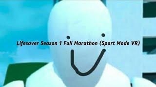 Lifesaver Season 1 Full Marathon (Sport Mode VR)