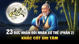 23 Đức Nhẫn Đối Nhân Xử Thế Cần Khắc Cốt Ghi Tâm - PHẦN 2