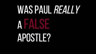 WAS PAUL REALLY A FALSE APOSTLE / Bible Truth Revealed