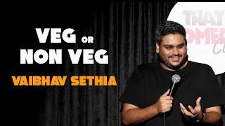 VEG or NON VEG | Standup Comedy by VAIBHAV SETHIA