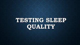 Testing sleep quality