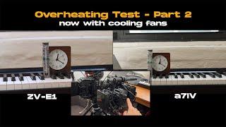 Sony a7IV & ZV-E1 Overheating Test - Part 2 / Now with cooling fans.