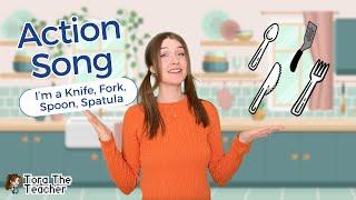 Action Song for Kids | I'm a Knife, Fork, Spoon, Spatula