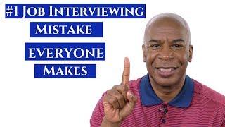 #1 JOB INTERVIEWING MISTAKE EVERYONE MAKES (AND HOW TO AVOID IT)