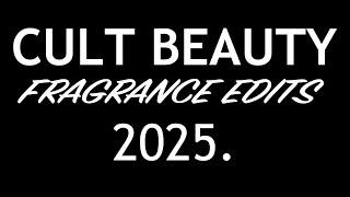 CULT BEAUTY FRAGRANCE EDITS 2025. COMING SOON. SPOILERS.