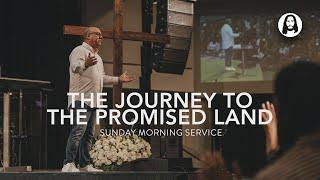 The Journey to the Promised Land | Randy Needham | Sunday Morning Service | July 14th, 2024