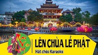 [KARAOKE HÁT CHÈO] Lên Chùa Lễ Phật (Lời: Đỗ Đức Hiền) - Ngụy Văn Hai