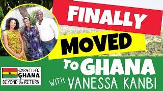 Finally Moved to Africa (Interview with Vanessa Kanbi) Moving to Ghana