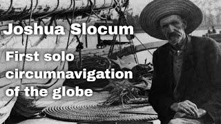 27th June 1898: Joshua Slocum completes the first solo circumnavigation of the globe