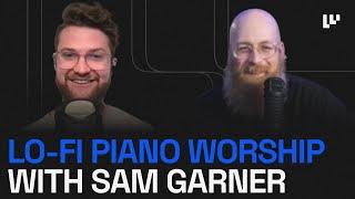 EP #58: LoFi Instrumental Piano Worship Music with Sam Garner