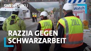 Zoll greift durch - Razzia gegen Schwarzarbeit | SWR Doku