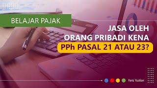 Hitung PPh Pasal 21: Pemberian Jasa, kena potong PPh Pasal 21 atau Pasal 23? simak pembahasannya