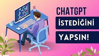 BU YÖNTEMLE CHATGPT İSTEDİĞİNİ YAPSIN !