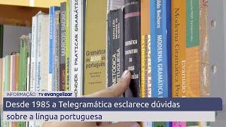 Desde 1985 a Telegramática esclarece dúvidas sobre a língua portuguesa