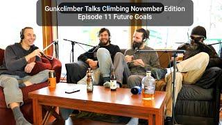 Gunkclimber Talks Climbing- Episode 11- November Edition- Climbing goals