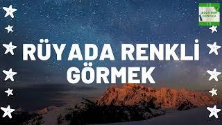 Rüyada Renkli Görmek Ne Anlama Gelir I Tüm Detaylar