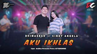 DHIMASBAD FEAT. CINDY ANGELA - AKU IKHLAS (OFFICIAL LIVE MUSIC) - DC MUSIK