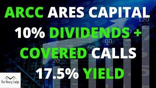 ARCC Ares Capital (10% Dividends) + Covered Call Income