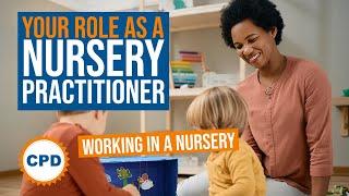 Your Role as a Nursery Practitioner - Top Tips for Working in a Nursery