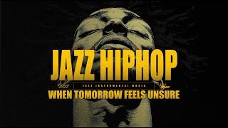 𝐏𝐥𝐚𝐲𝐥𝐢𝐬𝐭 Uplifting Jazz Hiphop (When Tomorrow Feels Unsure)