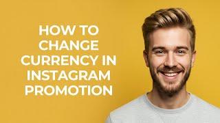 How To Change Currency In Instagram Promotion - NEW! Step by Step