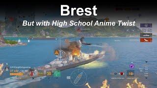 Brest - But with a High School Anime Twist… - World of Warships Legends - Stream Highlight